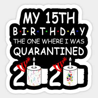 My 15th Birthday The One Where I Was Quarantined 2020 Sticker